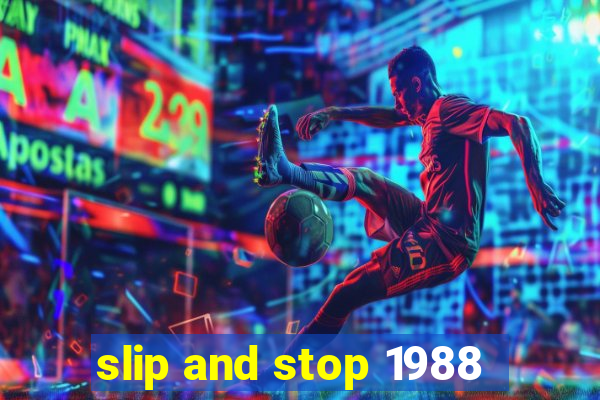 slip and stop 1988